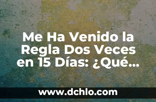 Tengo el ojo rojo pero no me duele: ¿Qué puede estar pasando? 7 Me Ha Venido la Regla Dos Veces en 15 Días: ¿Qué Está Pasando?