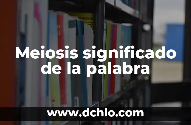 Significado de la Palabra Meme 6 Meiosis significado de la palabra