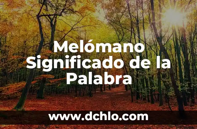 Melómano Significado de la Palabra