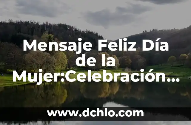 ¿Qué Es el Reconocimiento? 5 Mensaje Feliz Día de la Mujer:Celebración y Reconocimiento