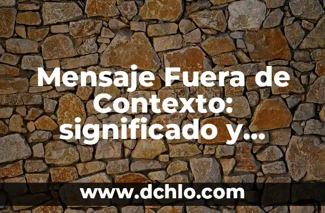 Miembro de Pleno Derecho: Significado y Relevancia en Diferentes Contextos 6 Mensaje Fuera de Contexto: significado y relevancia