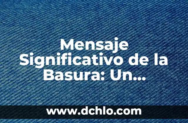 Mensaje Significativo de una Canción 8 Mensaje Significativo de la Basura: Un Enfoque Innovador
