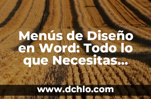 Cómo Convertir un PDF a Word de Forma Rápida y Fácil 4 Menús de Diseño en Word: Todo lo que Necesitas Saber