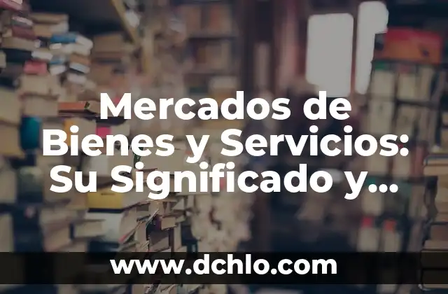 Miembro de Pleno Derecho: Significado y Relevancia en Diferentes Contextos 5 Mercados de Bienes y Servicios: Su Significado y Relevancia en la Economía Actual