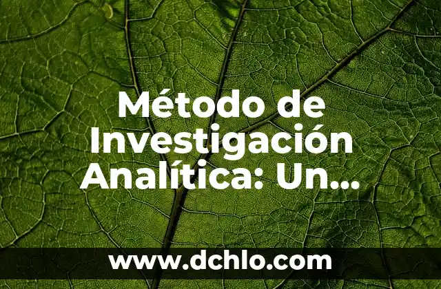 Método de Aprendizaje Significativo Coll 8 Método de Investigación Analítica: Un Enfoque Sistemático