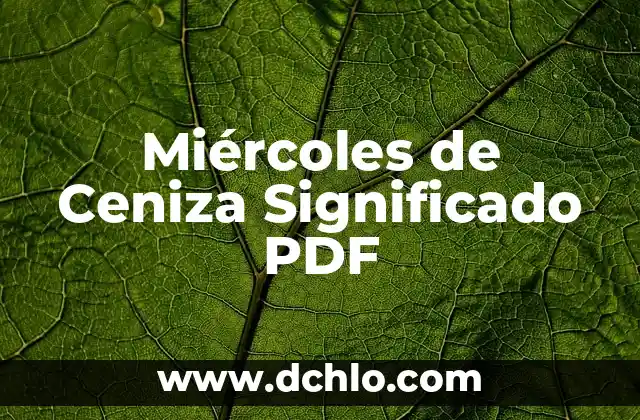 Miércoles de Ceniza - Significado y Reflexión Espiritual 5 Miércoles de Ceniza Significado PDF