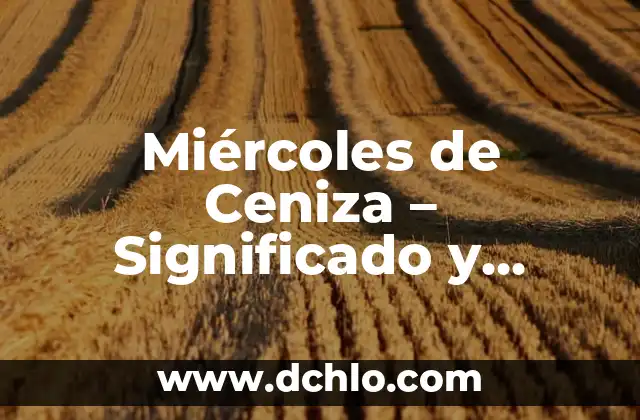 Miércoles de Ceniza Significado PDF 7 Miércoles de Ceniza – Significado y Reflexión Espiritual