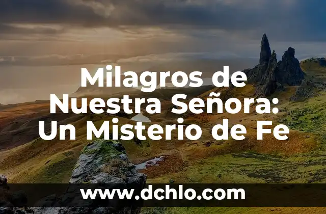 Milagros de Nuestra Señora: Un Misterio de Fe