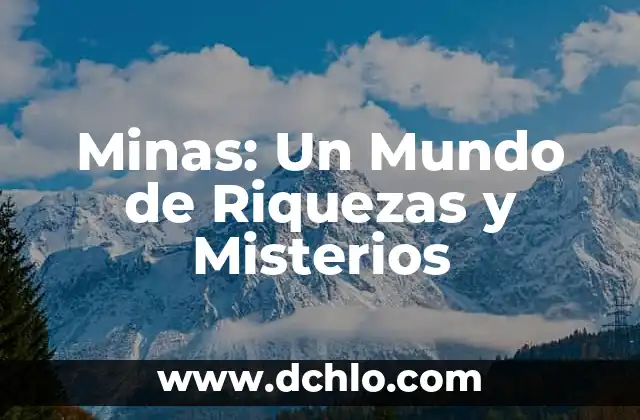 Nanometros: Un Mundo Muy Pequeño 8 Minas: Un Mundo de Riquezas y Misterios