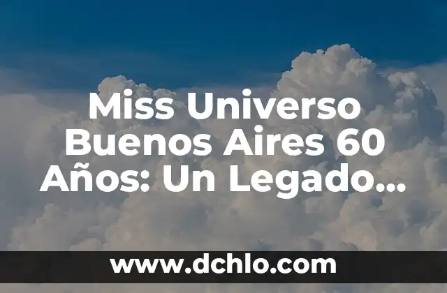 Tabla de Ejercicios para Mayores de 60 Años: Mantenerse Activo y Saludable en la Tercera Edad 5 Miss Universo Buenos Aires 60 Años: Un Legado de Belleza y Glamour