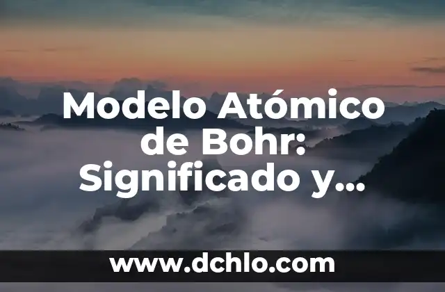 Modelo de Control Coco Significado 7 Modelo Atómico de Bohr: Significado y Explicación Detallada