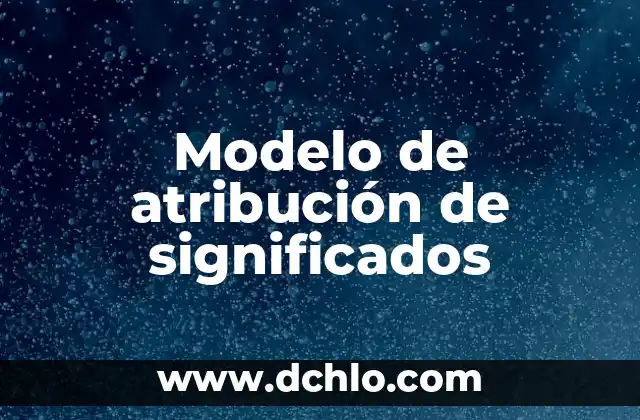Modelo de Evaluaci贸n Aprendizaje Significativo 3 Modelo de atribuci贸n de significados