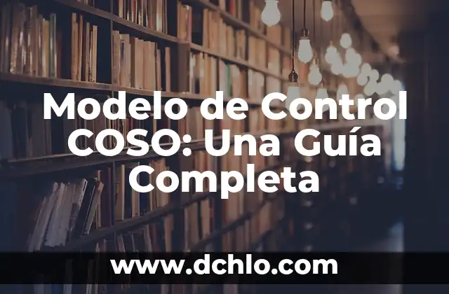 Modelo de Evaluaci贸n Aprendizaje Significativo 5 Modelo de Control COSO: Una Gu铆a Completa