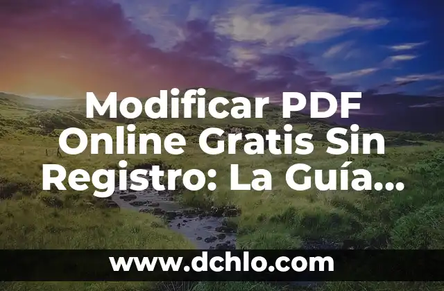 Cómo Modificar un Documento en PDF: Guía Completa 4 Modificar PDF Online Gratis Sin Registro: La Guía Definitiva