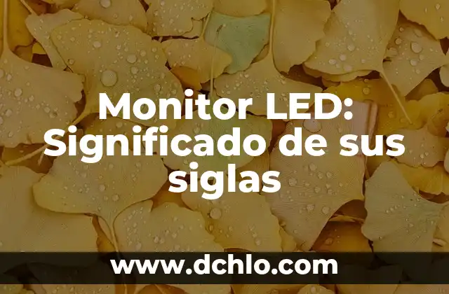 MPEG - El significado detrás de las siglas 7 Monitor LED: Significado de sus siglas