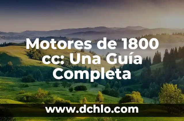 Motores de 1800 cc: Una Guía Completa