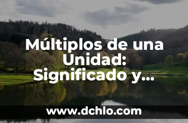 Ver Mensajes Eliminados de WhatsApp: Descubre las Mejores Aplicaciones 4 Múltiplos de una Unidad: Significado y Aplicaciones