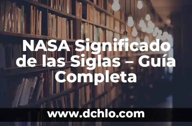 MPEG - El significado detrás de las siglas 4 NASA Significado de las Siglas – Guía Completa