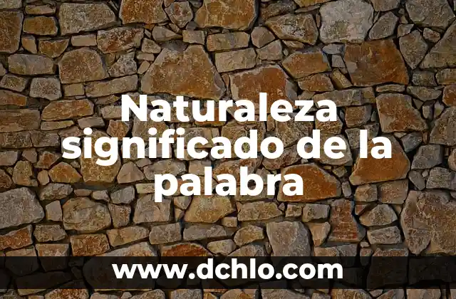 ¿Cuál es el animal más bonito del mundo? - Descubre los más bellos seres de la naturaleza 5 Naturaleza significado de la palabra