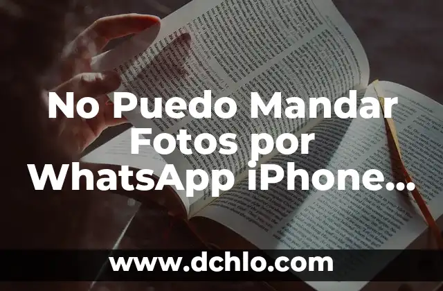 Cómo Mandar una Carta por Correo: Guía Detallada y Completa 3 No Puedo Mandar Fotos por WhatsApp iPhone – Solucionamos el Problema