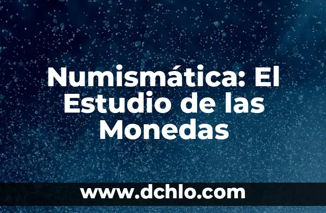 Conductismo: El Estudio del Comportamiento Humano 5 Numismática: El Estudio de las Monedas