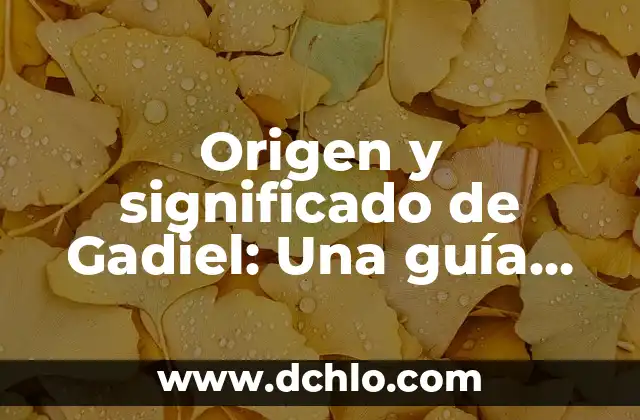Significado de Zurear en Español 4 Origen y significado de Gadiel: Una guía completa
