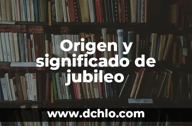 Origen y significado de jubileo