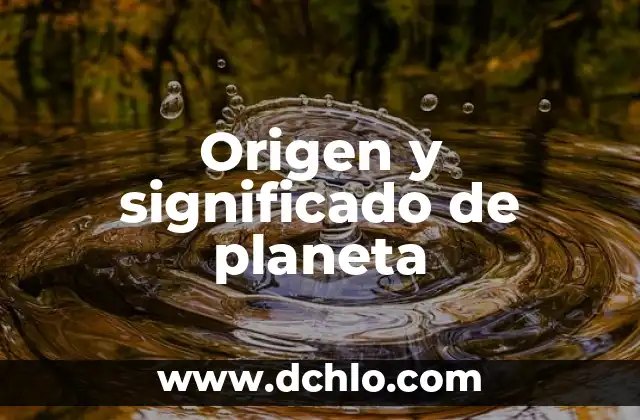 ¿Por qué Plutón ya no es considerado un planeta? 4 Origen y significado de planeta