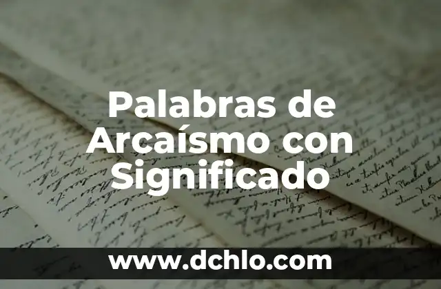Palabras de Arcaísmo con Significado