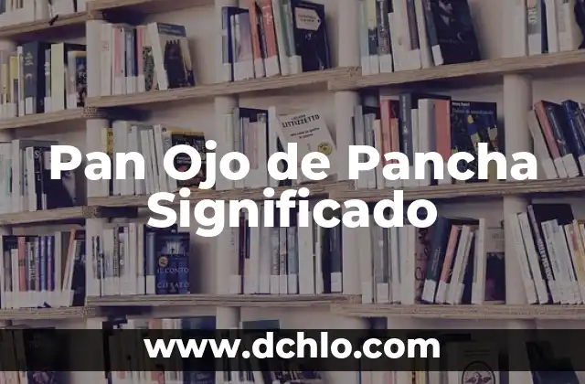 Pan significado de los colores 6 Pan Ojo de Pancha Significado