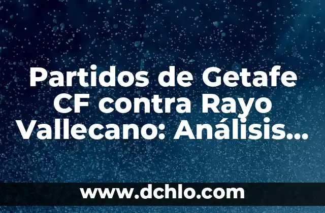 Estadísticas del Cádiz Club de Fútbol contra Rayo Vallecano en la Liga Española 8 Partidos de Getafe CF contra Rayo Vallecano: Análisis y Resultados