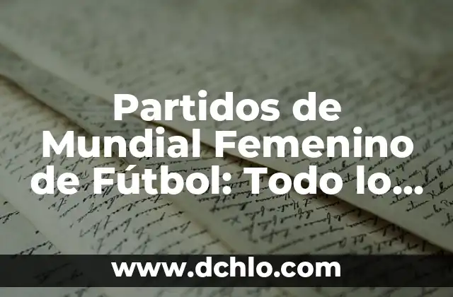 Sintomas de Lombrices en el Ano: ¿Qué Debes Saber? 4 Partidos de Mundial Femenino de Fútbol: Todo lo que Necesitas Saber