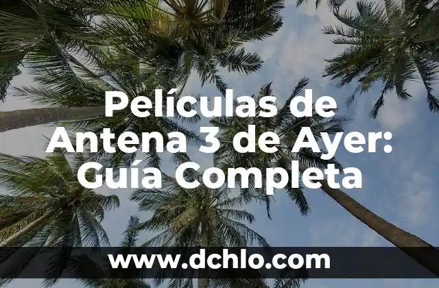 Cómo hacer una antena Wi-Fi para celular casera 8 Películas de Antena 3 de Ayer: Guía Completa