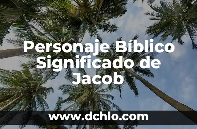El Significado Bíblico de Micael de Nebadon 4 Personaje Bíblico Significado de Jacob