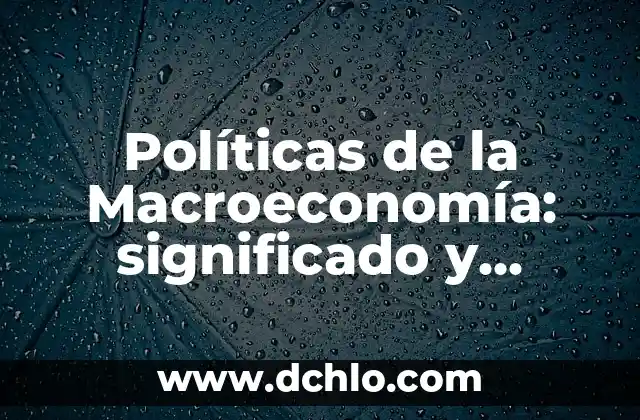 Herramientas Políticas para la Participación Ciudadana 7 Políticas de la Macroeconomía: significado y contexto