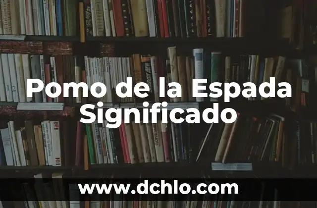 Significado Espiritual de una Espada 8 Pomo de la Espada Significado