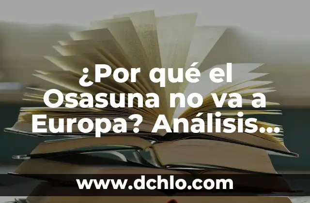 Topónimos de Europa con significados: Descubriendo la Historia Detrás de los Nombres 4 ¿Por qué el Osasuna no va a Europa? Análisis detallado