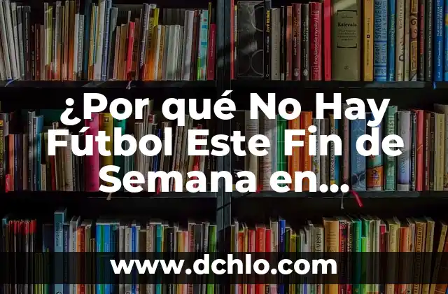 Significado de Finisterra: El Fin de la Tierra 5 ¿Por qué No Hay Fútbol Este Fin de Semana en España?
