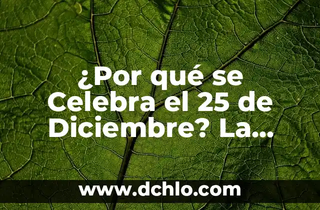 Vel Significado de 25 Valores: Una Exploración en Latín 4 ¿Por qué se Celebra el 25 de Diciembre? La Verdadera Historia detrás de la Navidad