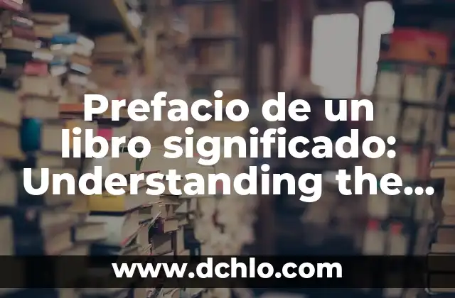 Effective Meaning - The Essence of Clear Communication 5 Prefacio de un libro significado: Understanding the Essence of a Book’s Preface
