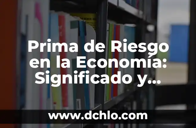 Como hacer el cálculo de la prima 6 Prima de Riesgo en la Economía: Significado y Relevancia