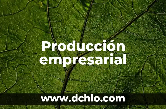 Cómo hacer un flujograma de procesos de producción 5 Producción empresarial