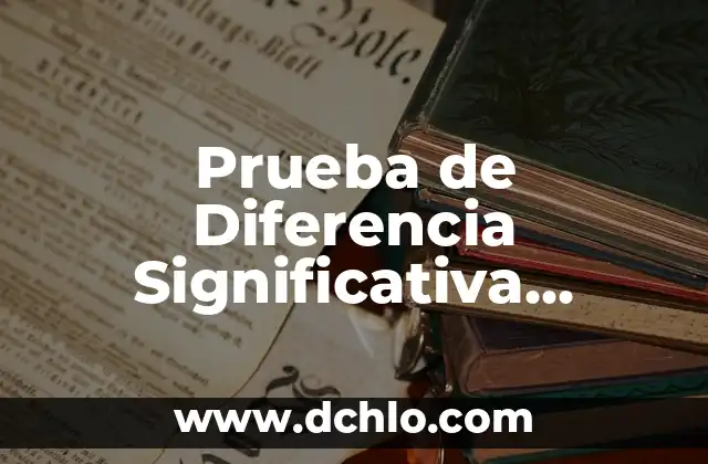 Prueba de Diferencia Significativa Fisher: Una Guía Integral