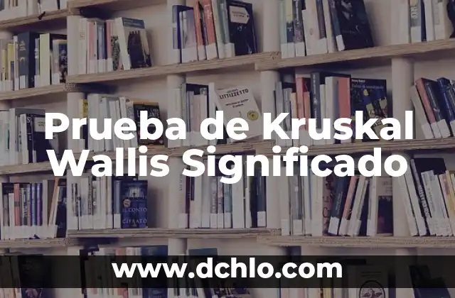 Como hacer la prueba de sensibilidad a la penicilina 8 Prueba de Kruskal Wallis Significado