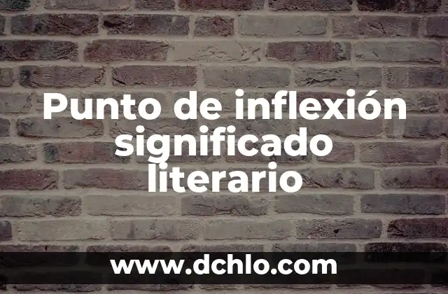 Corrector de Ortografía Punto y Coma Gratis: Mejora tu Escritura en Línea 3 Punto de inflexión significado literario