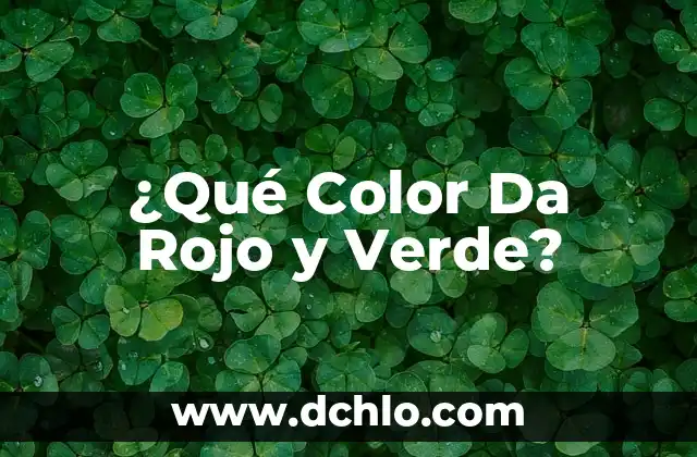 Con qué colores combinar el verde militar: Guía completa para estilo y moda 8 ¿Qué Color Da Rojo y Verde?