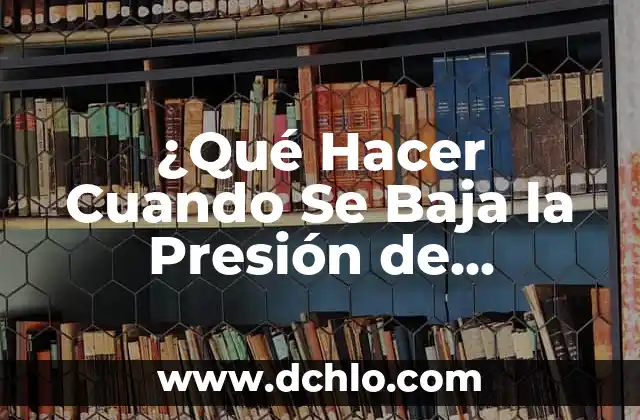 ¿Con qué se mide la presión? Una Guía Completa y Detallada 5 ¿Qué Hacer Cuando Se Baja la Presión de Repente?