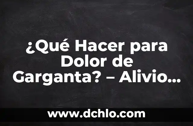 Cómo Eliminar los Mocos de la Garganta de Forma Natural y Efectiva 3 ¿Qué Hacer para Dolor de Garganta? – Alivio Natural y Remedios Caseros