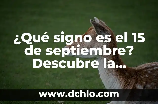 Como Hacer Cadenas para el 15 de Septiembre 7 ¿Qué signo es el 15 de septiembre? Descubre la respuesta