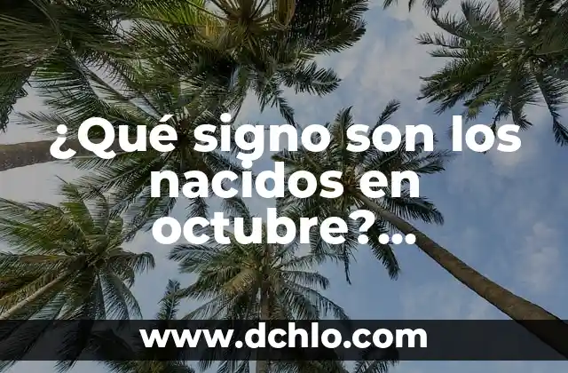 Remedios Caseros para el Estreñimiento en Bebés Recién Nacidos 8 ¿Qué signo son los nacidos en octubre? Descubre tu signo zodiacal